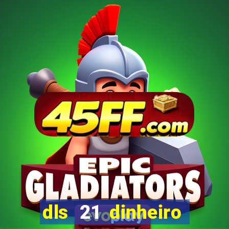 dls 21 dinheiro infinito download